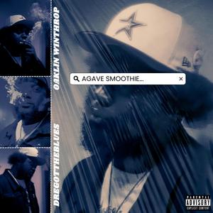 Agave Smoothie (feat. Oaklin Winthrop) [Explicit]