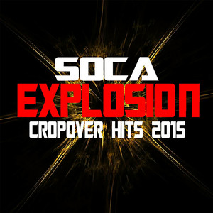 Soca Explosion: Cropover Hits 2015