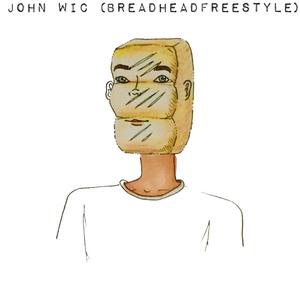 John Wic (BreadHead Freestyle) [Explicit]