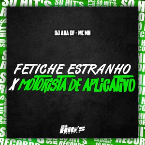 Fetiche Estranho x Motorista de Aplicativo (Explicit)
