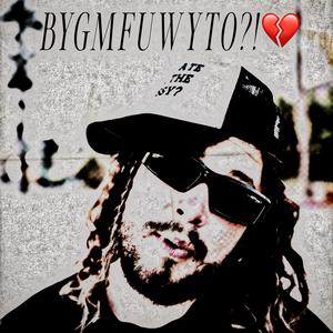 BYGMFUWYTO?! (Explicit)