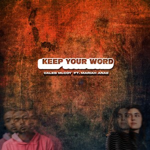 Keep Your Word (feat. Mariah Anae)