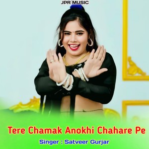 Tere Chamak Anokhi Chahare Pe