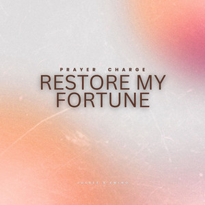 Restore My Fortune (Prayer Charge)