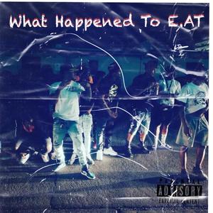 What Happened to EAT (feat. Lasko Bills) [Explicit]