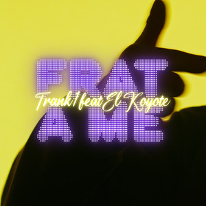 FRAT A ME (Explicit)