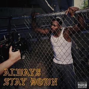 Alway Stay Down (Explicit)
