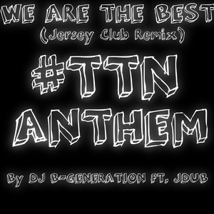 We Are the Best (Jersey Club Remix|TTN Music Anthem|feat. Jdub)