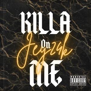 Killa On Me (Explicit)