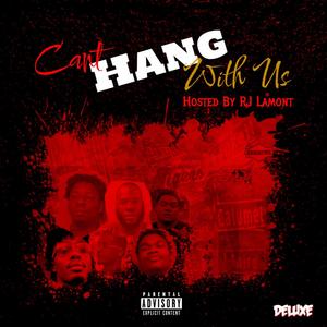 Cant Hang With Us Deluxe Hosted By Rj Lamont (Explicit)