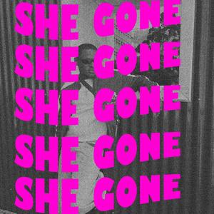 SHE GONE (Explicit)