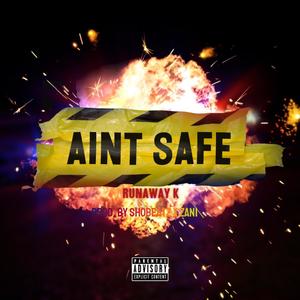 Ain't Safe (Explicit)