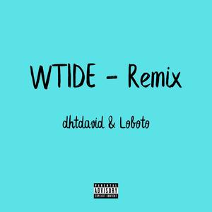 WTIDE (Loboto Remix)