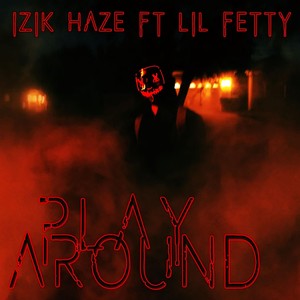 Play Around (feat. Lil Fetty) [Explicit]