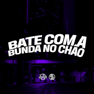 Bate Com A Bunda No Chão (Explicit)
