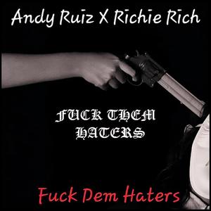 **** Dem Haters (feat. Richie Rich) [Explicit]