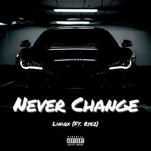 Never Change(feat. Ryez) (Explicit)