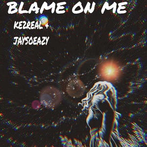 Blame On Me (feat. JAYSOEAZY) [Explicit]