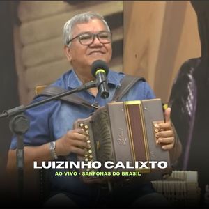 Sanfonas do Brasil Com Luizinho Calixto - 2018