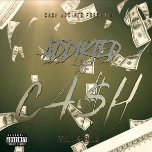 Addikted To Ca$h Vol. 1 & Vol. 2 (Explicit)