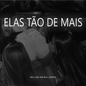 ELAS TÃO DE MAIS (feat. Mc Alef & Mc Mr Bim) (Versão MTG)