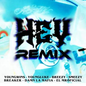 Hey Remix (feat. young luke, breezyjaime, smeezy, breakerr, damn millonary & elmroficial)