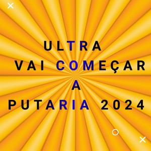 Ultra Vai Começar a Putaria 2024 (Explicit)