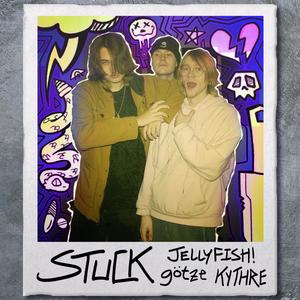 stuck (feat. götze & Kythre) (Explicit)
