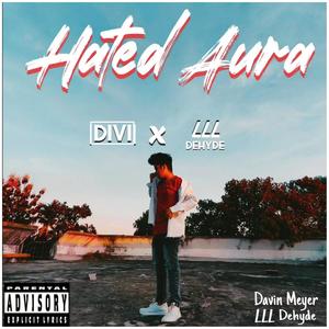 Hated Aura (feat. El Dehyde) [Explicit]