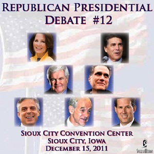 Republican Presidental Debate #12 - Sioux City Convention Center, Sioux City, Iowa - December 15th, 2011