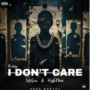 I DON'T CARE (feat. WiiGee & Highness Pta) (Explicit)