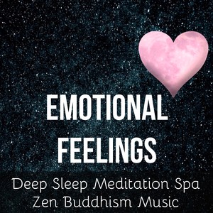 Emotional Feelings - Deep Sleep Meditation Spa Zen Buddhism Music for Mind Workout Problem Solving Yoga Mantras with Nature Instrumental Sounds