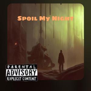 Spoil My Night (Explicit)