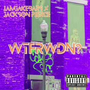 WTFRWDN? (feat. Jackson Pierce) (Explicit)