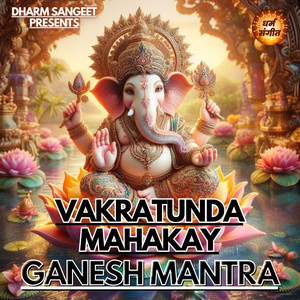 Ganesh Mantra - Vakratunda Mahakay