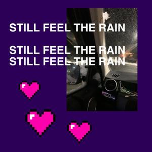 STILL FEEL THE RAIN