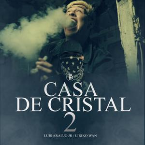 CASA DE CRISTAL 2 (feat. Liriko Wan) (Explicit)