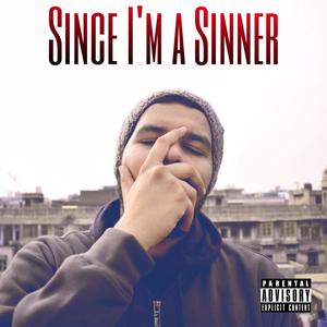 Since I am a Sinner (Explicit)