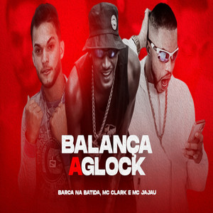 Balança a Glock (Explicit)