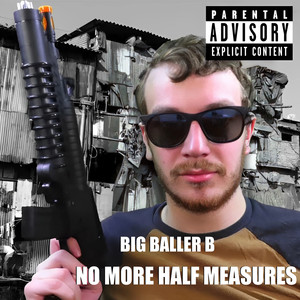 No More Half Measures (Explicit)