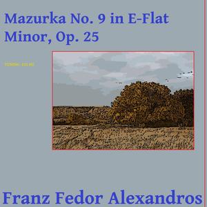 9 Mazurkas in E-Flat Minor, Op. 25