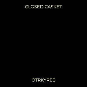 Closed Casket (Explicit)