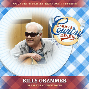 Billy Grammer at Larry’s Country Diner (Live / Vol. 1)