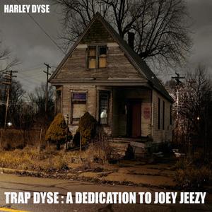 Trap Dyse: A Dedication to Joey Jeezy (Explicit)
