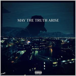 May The Truth Arise (Explicit)