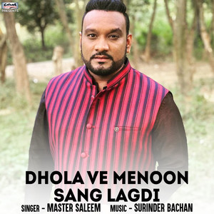 Dhola Ve Menoon Sang Lagdi - Single