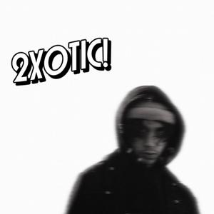 2XOTIC! (Explicit)