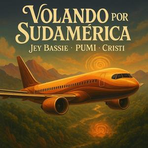 Volando Por Sudamérica (feat. PUMI & Cristi) (Explicit)