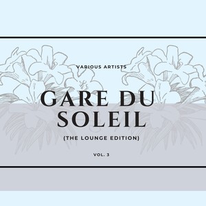 Gare Du Soleil (The Lounge Edition), Vol. 3