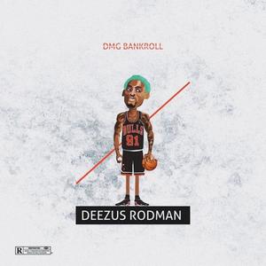 Deezus Rodman (Explicit)